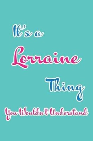 Cover of It's a Lorraine Thing You Wouldn't Understand