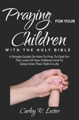 Cover of Praying for Your Children with the Holy Bible