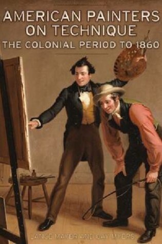Cover of American Painters on Technique – The Colonial Period to 1860