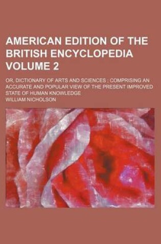 Cover of American Edition of the British Encyclopedia Volume 2; Or, Dictionary of Arts and Sciences; Comprising an Accurate and Popular View of the Present Improved State of Human Knowledge