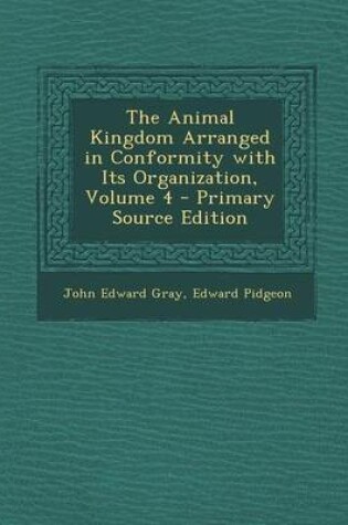 Cover of The Animal Kingdom Arranged in Conformity with Its Organization, Volume 4 - Primary Source Edition