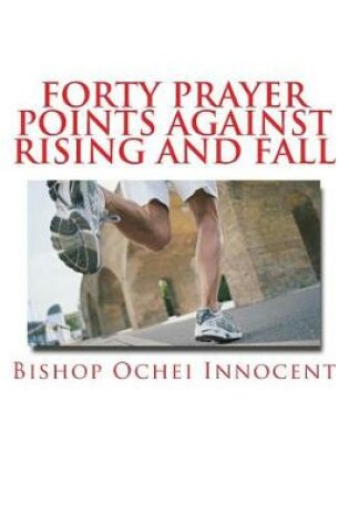 Cover of Forty Prayer Points Against Rising and Fall