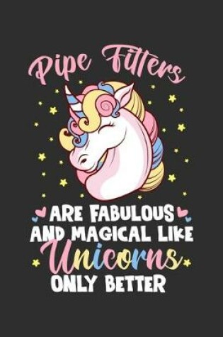 Cover of Pipe Fitters Are Fabulous And Magical Like Unicorns Only Better