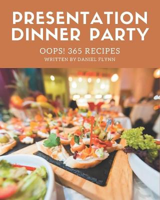 Book cover for Oops! 365 Presentation Dinner Party Recipes