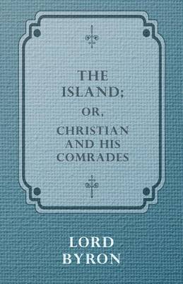 Book cover for The Island, Or Christian And His Comrades.