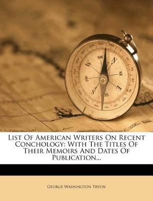 Book cover for List of American Writers on Recent Conchology