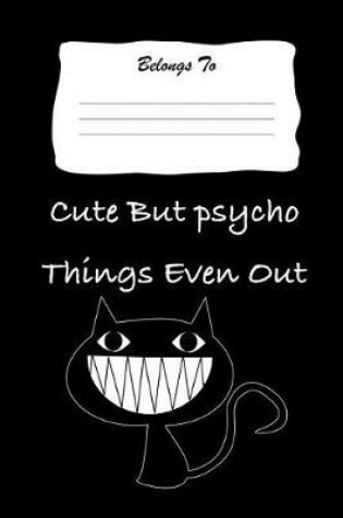 Cover of Cute But Psycho Things Even Out