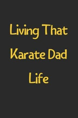 Cover of Living That Karate Dad Life