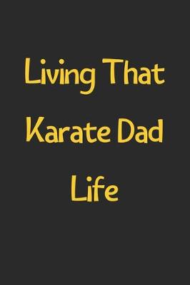 Book cover for Living That Karate Dad Life