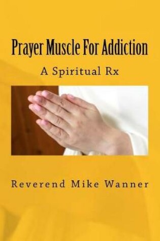 Cover of Prayer Muscle For Addiction