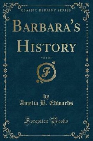 Cover of Barbara's History, Vol. 1 of 3 (Classic Reprint)