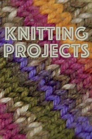 Cover of Knitting Projects