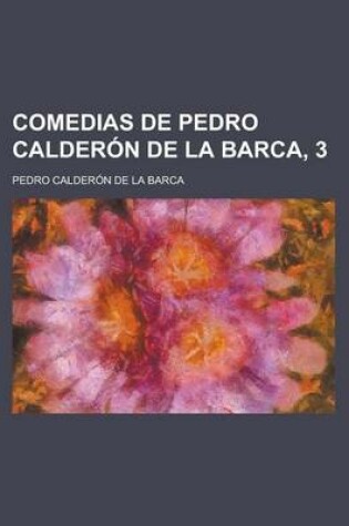 Cover of Comedias de Pedro Calderon de La Barca, 3
