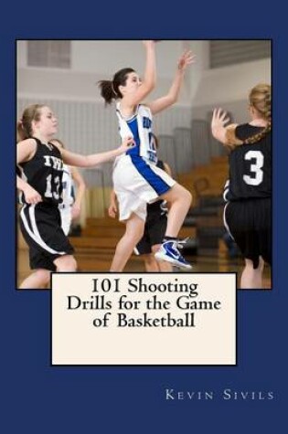 Cover of 101 Shooting Drills for the Game of Basketball