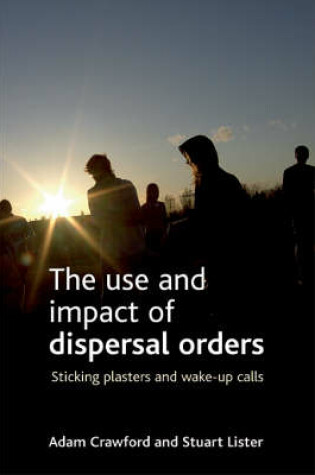 Cover of The use and impact of dispersal orders