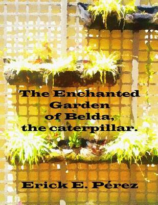 Book cover for The Enchanted Garden of Belda, the caterpillar.