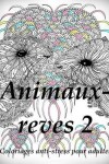 Book cover for Animaux-Reves 2 - Coloriages Pour Adultes