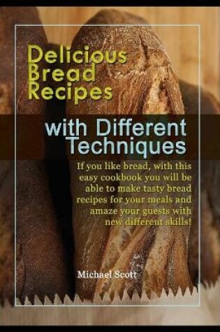 Cover of Delicious Bread Recipes with Different Techniques