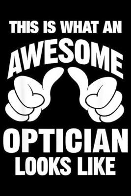 Book cover for this is What An Awesome Optician Looks Like