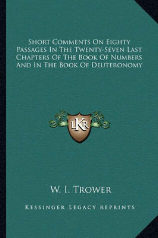 Cover of Short Comments on Eighty Passages in the Twenty-Seven Last Chapters of the Book of Numbers and in the Book of Deuteronomy