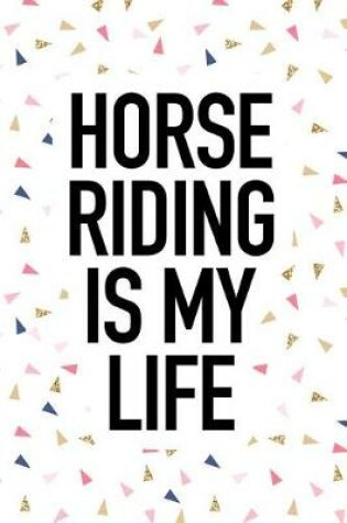 Cover of Horse Riding Is My Life