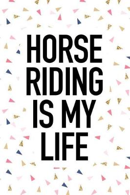 Book cover for Horse Riding Is My Life