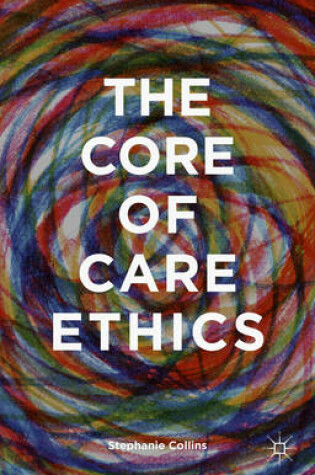 Cover of The Core of Care Ethics