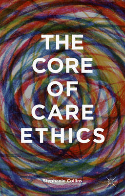 Book cover for The Core of Care Ethics