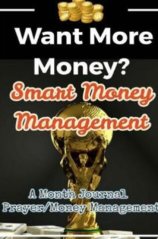 Cover of Want More Money? Smart Money Management