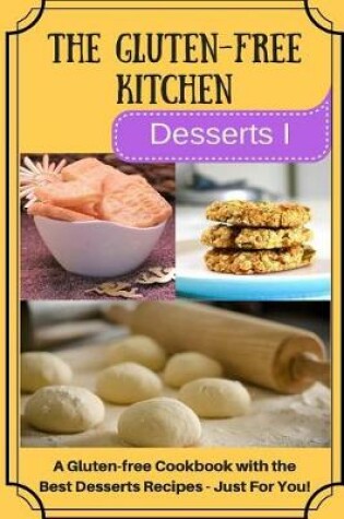 Cover of The Gluten-Free Kitchen -Desserts I