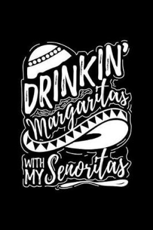 Cover of Drinkin' Margaritas with My Senoritas