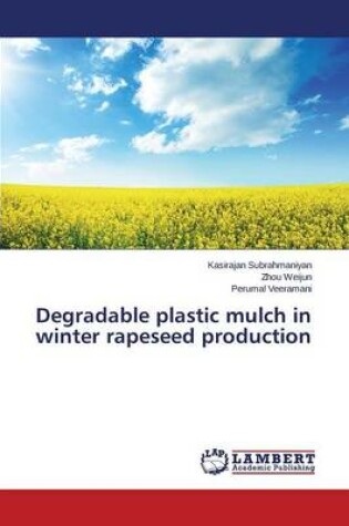 Cover of Degradable plastic mulch in winter rapeseed production