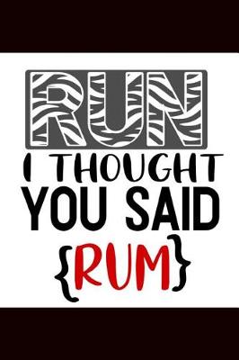 Book cover for Run I Thought You Said Rum