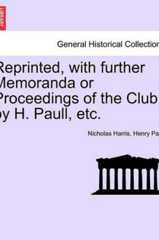 Cover of Reprinted, with Further Memoranda or Proceedings of the Club, by H. Paull, Etc.