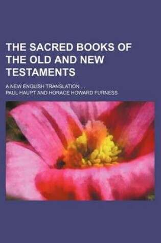 Cover of The Sacred Books of the Old and New Testaments; A New English Translation