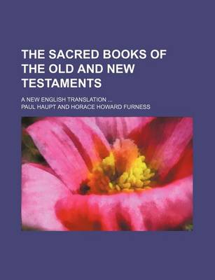 Book cover for The Sacred Books of the Old and New Testaments; A New English Translation