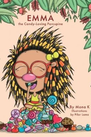 Cover of Emma, the Candy-Loving Porcupine