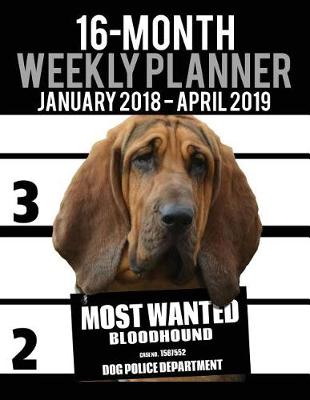 Book cover for 2018-2019 Weekly Planner - Most Wanted Bloodhound