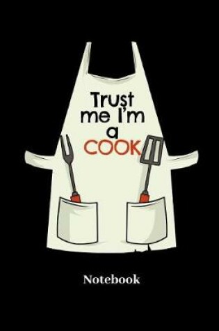 Cover of Trust Me I'm A Cook Notebook