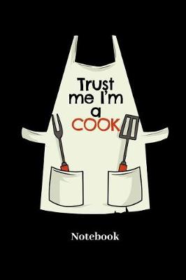 Book cover for Trust Me I'm A Cook Notebook