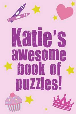 Book cover for Katie's Awesome Book Of Puzzles!