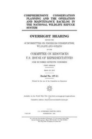 Cover of Comprehensive conservation planning and the operation and maintenance backlog in the National Wildlife Refuge System