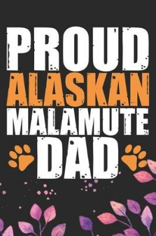 Cover of Proud Alaskan Malamute Dad