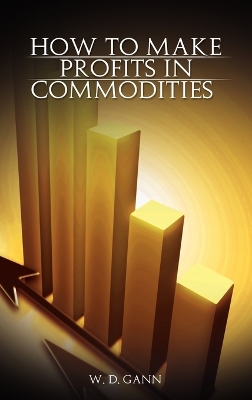 Book cover for How to Make Profits In Commodities