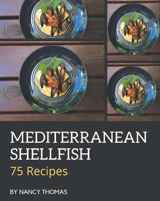 Book cover for 75 Mediterranean Shellfish Recipes