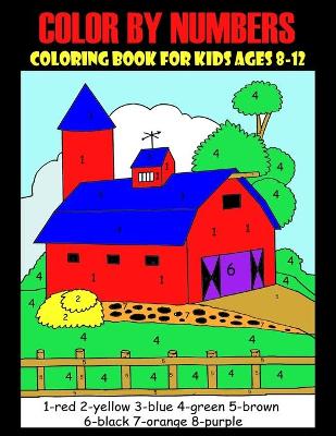 Cover of Color By Number Book For Kids Ages 8-12