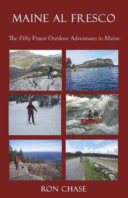 Book cover for Maine Al Fresco -- The Fifty Finest Outdoor Adventures in Maine