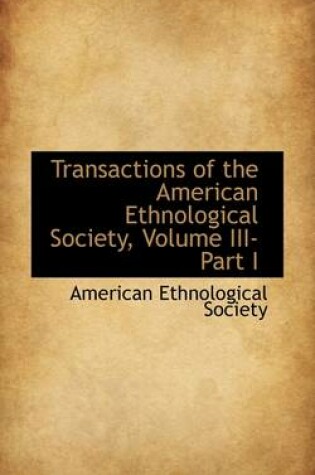 Cover of Transactions of the American Ethnological Society, Volume III-Part I