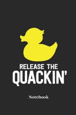 Cover of Release the Quackin Notebook
