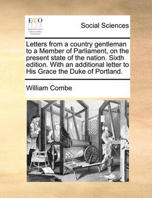 Book cover for Letters from a Country Gentleman to a Member of Parliament, on the Present State of the Nation. Sixth Edition. with an Additional Letter to His Grace the Duke of Portland.